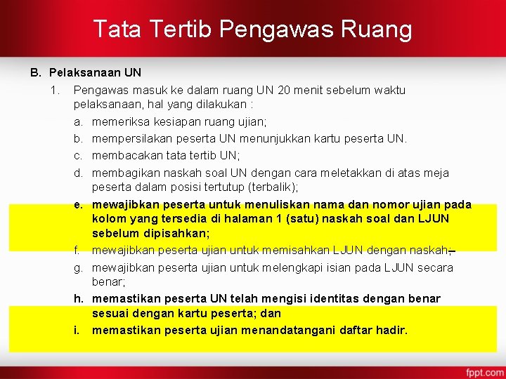 Tata Tertib Pengawas Ruang B. Pelaksanaan UN 1. Pengawas masuk ke dalam ruang UN