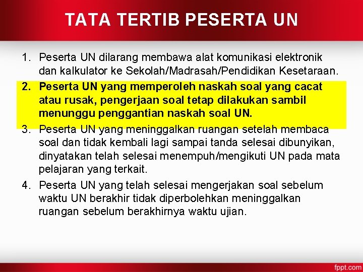 TATA TERTIB PESERTA UN 1. Peserta UN dilarang membawa alat komunikasi elektronik dan kalkulator