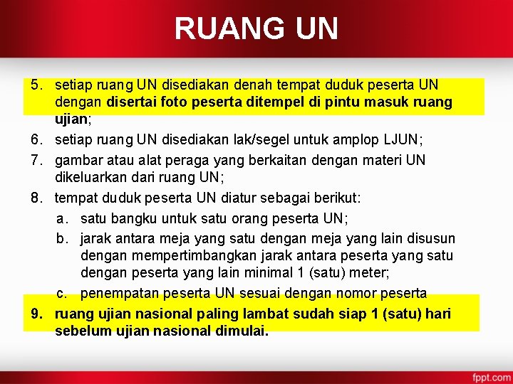 RUANG UN 5. setiap ruang UN disediakan denah tempat duduk peserta UN dengan disertai
