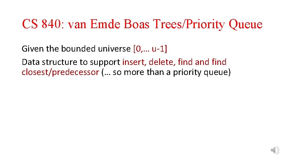 CS 840: van Emde Boas Trees/Priority Queue Given the bounded universe [0, … u-1]