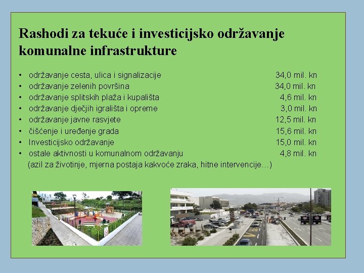 Rashodi za tekuće i investicijsko održavanje komunalne infrastrukture • • održavanje cesta, ulica i