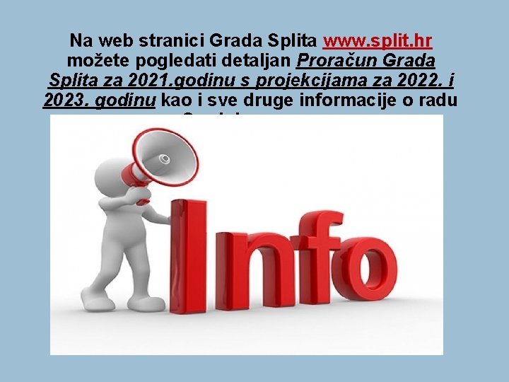 Na web stranici Grada Splita www. split. hr možete pogledati detaljan Proračun Grada Splita