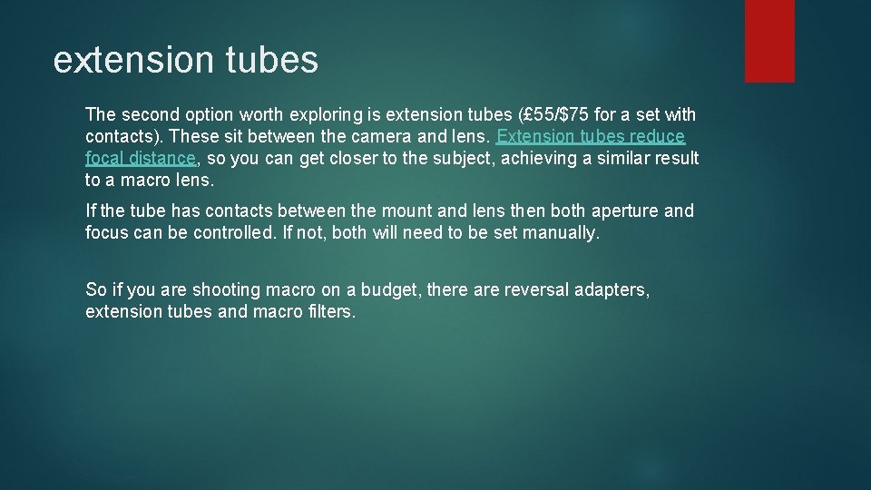 extension tubes The second option worth exploring is extension tubes (£ 55/$75 for a