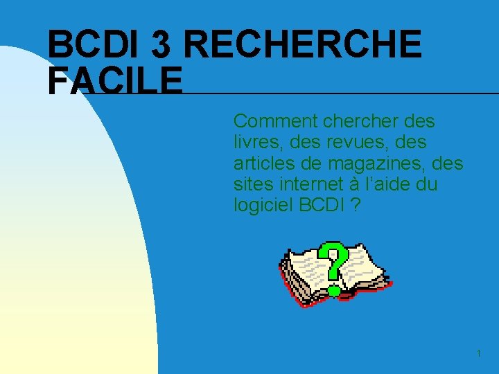 BCDI 3 RECHERCHE FACILE Comment cher des livres, des revues, des articles de magazines,