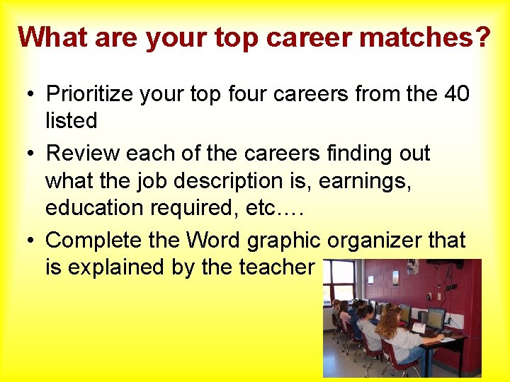 What are your top career matches? • Prioritize your top four careers from the