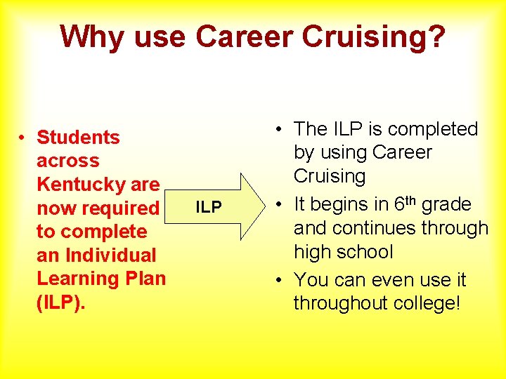 Why use Career Cruising? • Students across Kentucky are now required to complete an