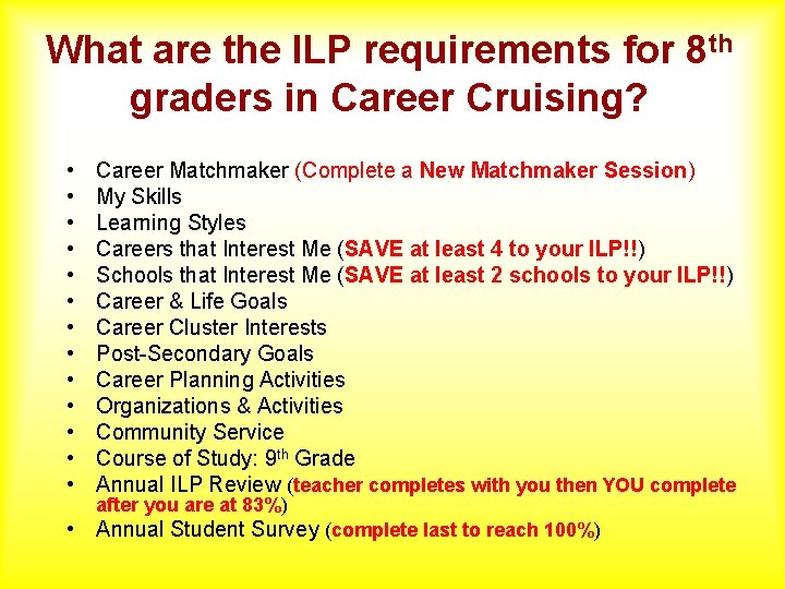 What are the ILP requirements for 8 th graders in Career Cruising? • •