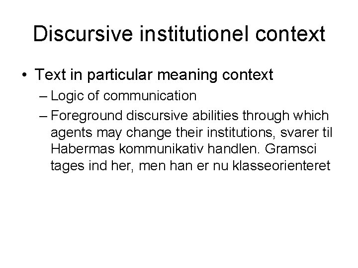 Discursive institutionel context • Text in particular meaning context – Logic of communication –