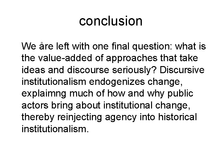 conclusion We åre left with one final question: what is the value-added of approaches