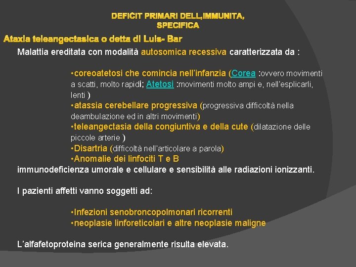 DEFICIT PRIMARI DELL’IMMUNITA’ SPECIFICA Ataxia teleangectasica o detta di Luis- Bar Malattia ereditata con DEFICIT PRIMARI DELL’IMMUNITA’ SPECIFICA Ataxia teleangectasica o detta di Luis- Bar Malattia ereditata con