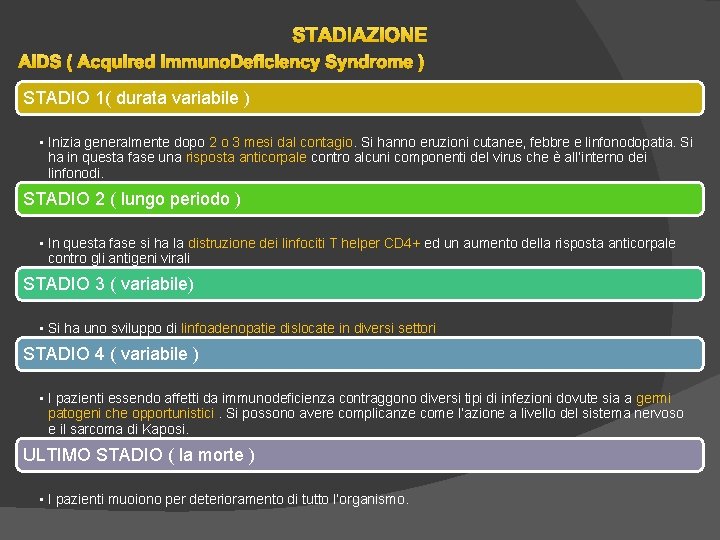 STADIAZIONE AIDS ( Acquired Immuno. Deficiency Syndrome ) STADIO 1( durata variabile ) • STADIAZIONE AIDS ( Acquired Immuno. Deficiency Syndrome ) STADIO 1( durata variabile ) •