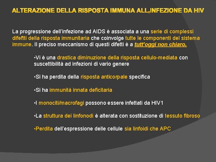 ALTERAZIONE DELLA RISPOSTA IMMUNA ALL’INFEZIONE DA HIV La progressione dell’infezione ad AIDS è associata ALTERAZIONE DELLA RISPOSTA IMMUNA ALL’INFEZIONE DA HIV La progressione dell’infezione ad AIDS è associata
