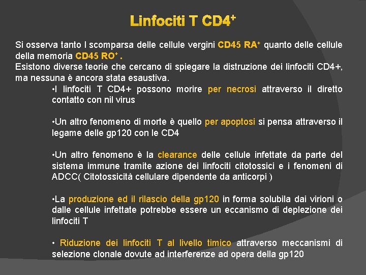 Linfociti T CD 4+ Si osserva tanto l scomparsa delle cellule vergini CD 45 Linfociti T CD 4+ Si osserva tanto l scomparsa delle cellule vergini CD 45