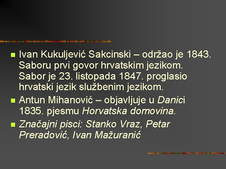 n n n Ivan Kukuljević Sakcinski – održao je 1843. Saboru prvi govor hrvatskim