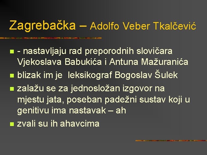 Zagrebačka – Adolfo Veber Tkalčević n n - nastavljaju rad preporodnih slovičara Vjekoslava Babukića