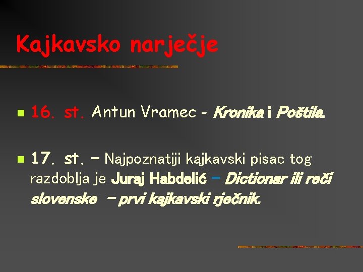 Kajkavsko narječje n n 16. st. Antun Vramec - Kronika i Poštila. 17. st.