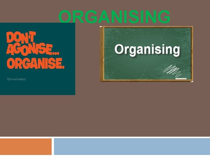 ORGANISING 