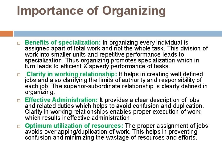 Importance of Organizing Benefits of specialization: In organizing every individual is assigned apart of