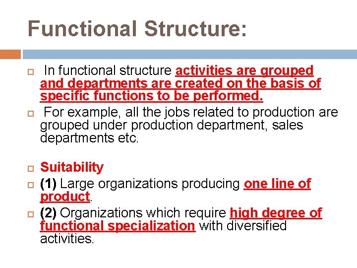 Functional Structure: In functional structure activities are grouped and departments are created on the