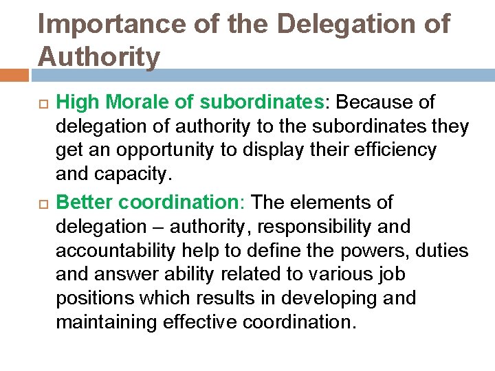 Importance of the Delegation of Authority High Morale of subordinates: Because of delegation of