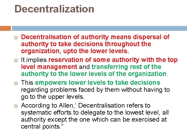 Decentralization Decentralisation of authority means dispersal of authority to take decisions throughout the organization,