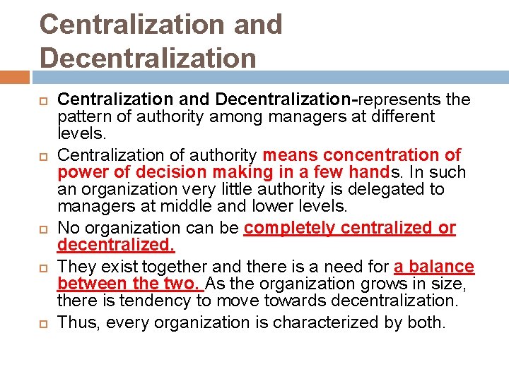 Centralization and Decentralization Centralization and Decentralization-represents the pattern of authority among managers at different