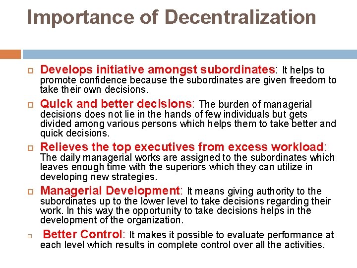 Importance of Decentralization Develops initiative amongst subordinates: It helps to promote confidence because the