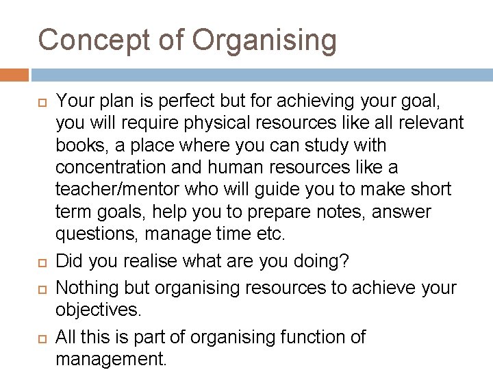 Concept of Organising Your plan is perfect but for achieving your goal, you will