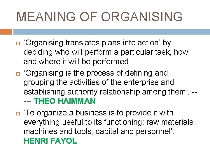 MEANING OF ORGANISING ‘Organising translates plans into action’ by deciding who will perform a