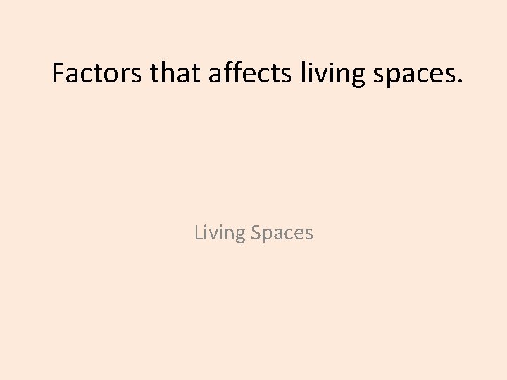 Factors that affects living spaces. Living Spaces 