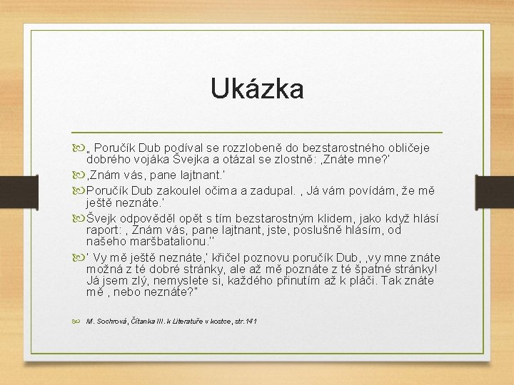 Ukázka „ Poručík Dub podíval se rozzlobeně do bezstarostného obličeje dobrého vojáka Švejka a