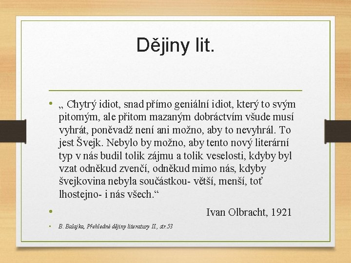 Dějiny lit. • „ Chytrý idiot, snad přímo geniální idiot, který to svým pitomým,