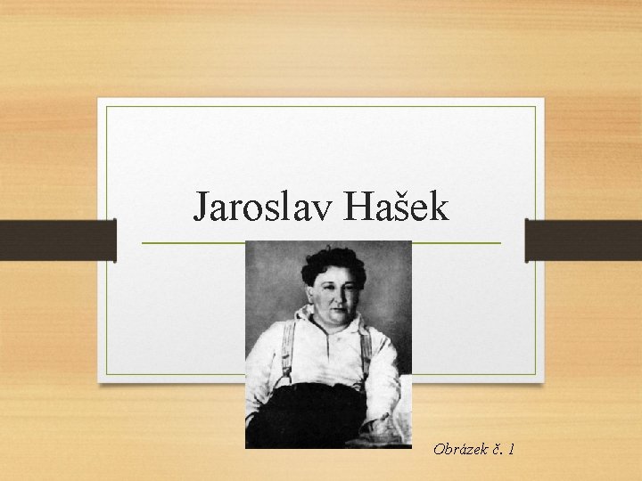 Jaroslav Hašek Obrázek č. 1 