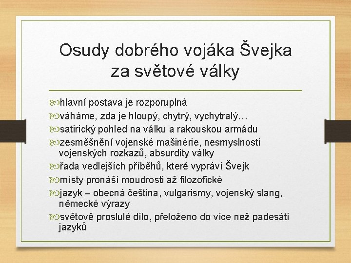 Osudy dobrého vojáka Švejka za světové války hlavní postava je rozporuplná váháme, zda je