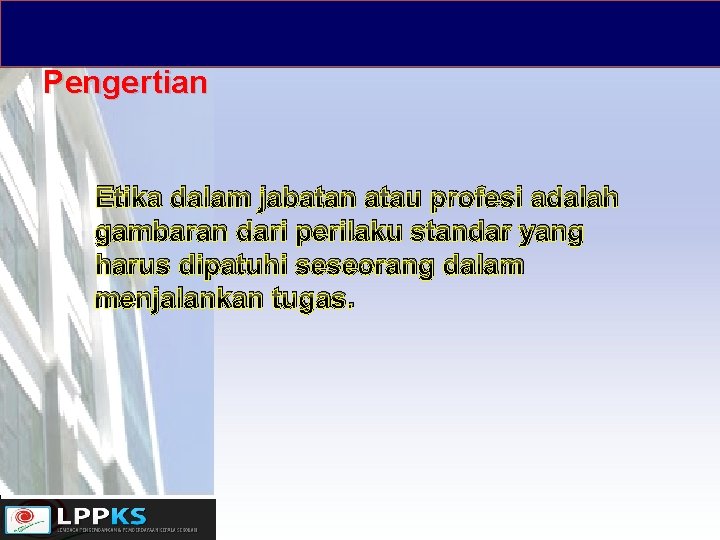 Pengertian Etika dalam jabatan atau profesi adalah gambaran dari perilaku standar yang harus dipatuhi