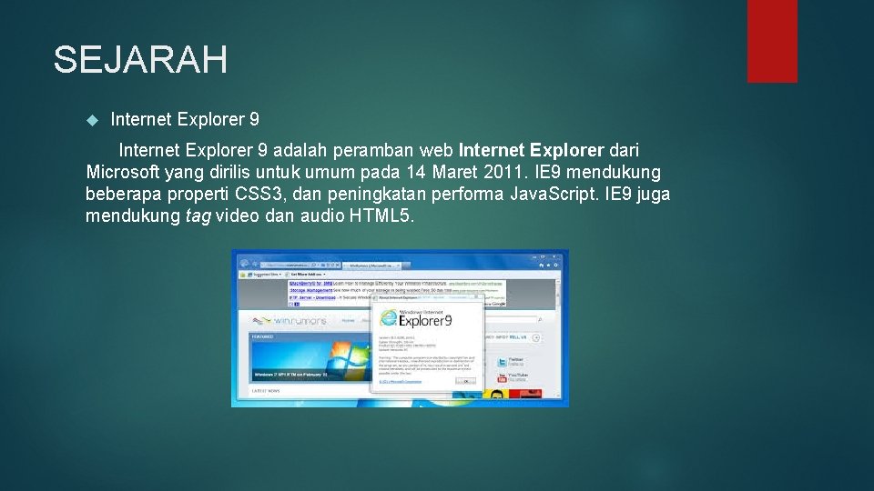 SEJARAH Internet Explorer 9 adalah peramban web Internet Explorer dari Microsoft yang dirilis untuk