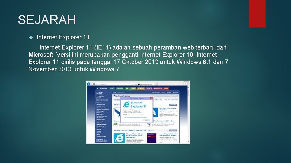 SEJARAH Internet Explorer 11 (IE 11) adalah sebuah peramban web terbaru dari Microsoft. Versi