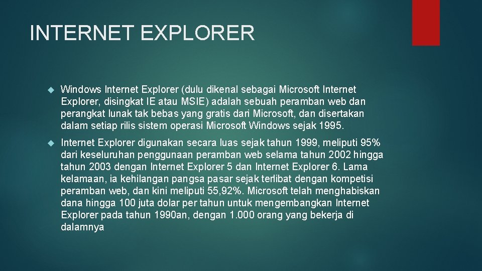 INTERNET EXPLORER Windows Internet Explorer (dulu dikenal sebagai Microsoft Internet Explorer, disingkat IE atau