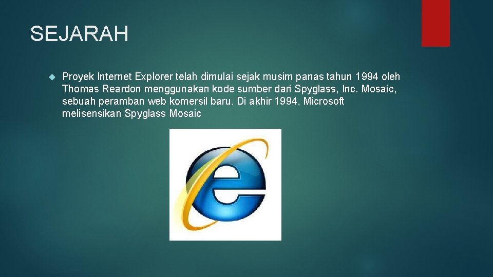 SEJARAH Proyek Internet Explorer telah dimulai sejak musim panas tahun 1994 oleh Thomas Reardon