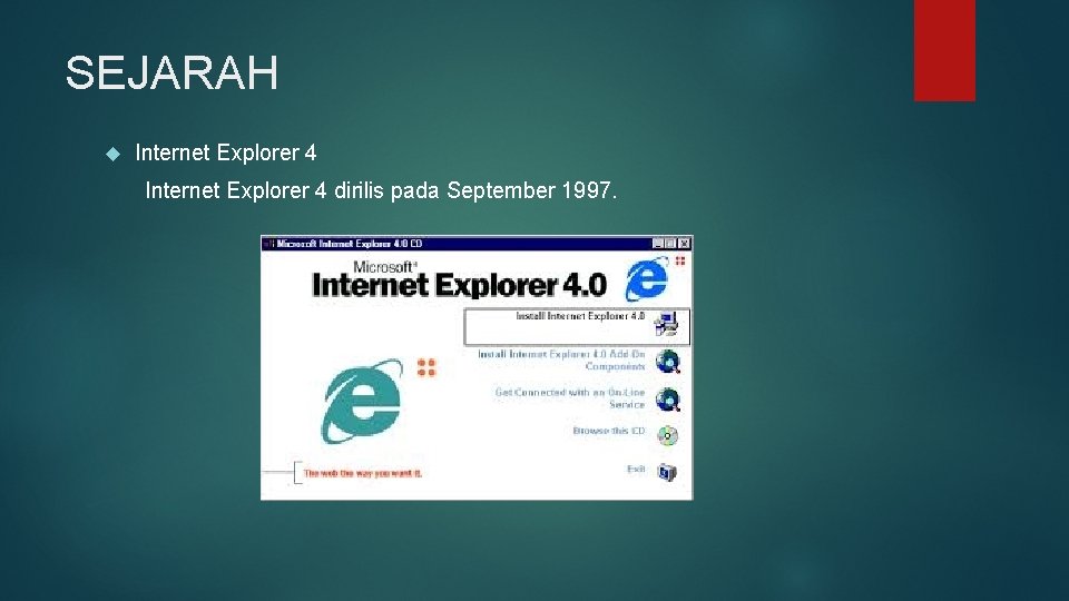 SEJARAH Internet Explorer 4 dirilis pada September 1997. 