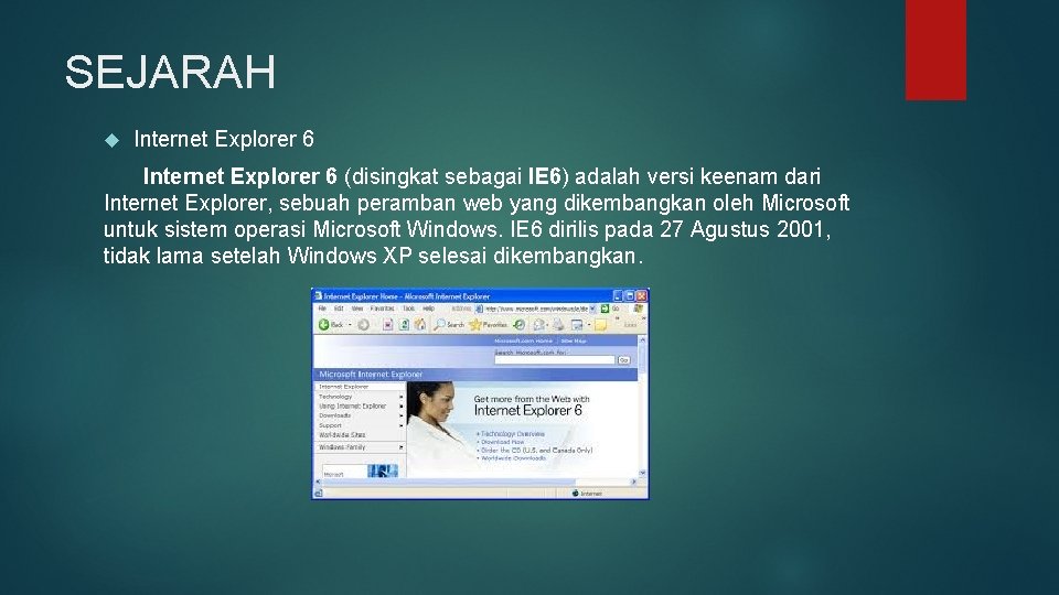 SEJARAH Internet Explorer 6 (disingkat sebagai IE 6) adalah versi keenam dari Internet Explorer,
