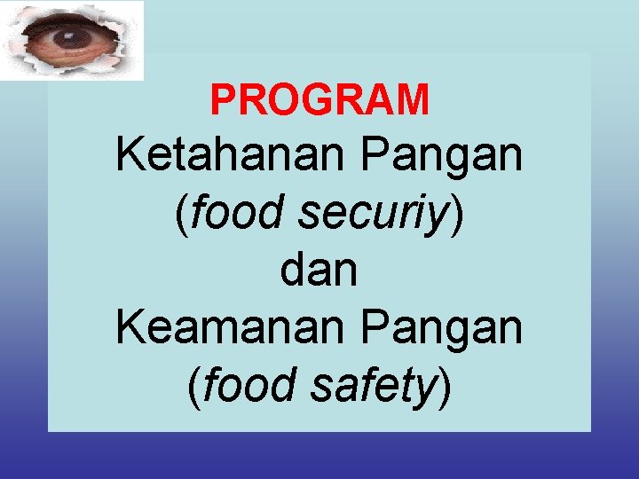 PROGRAM Ketahanan Pangan (food securiy) dan Keamanan Pangan (food safety) 