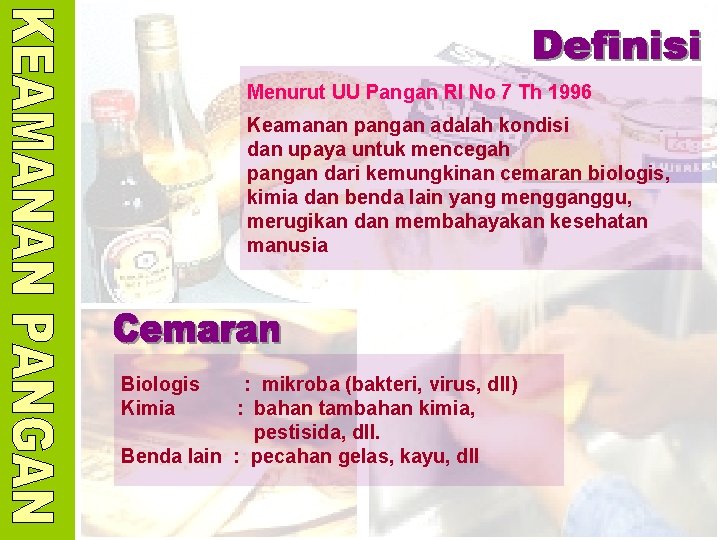 Menurut UU Pangan RI No 7 Th 1996 Keamanan pangan adalah kondisi dan upaya