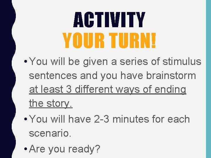 ACTIVITY YOUR TURN! • You will be given a series of stimulus sentences and