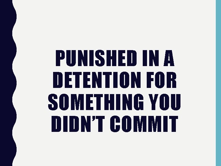 PUNISHED IN A DETENTION FOR SOMETHING YOU DIDN’T COMMIT 