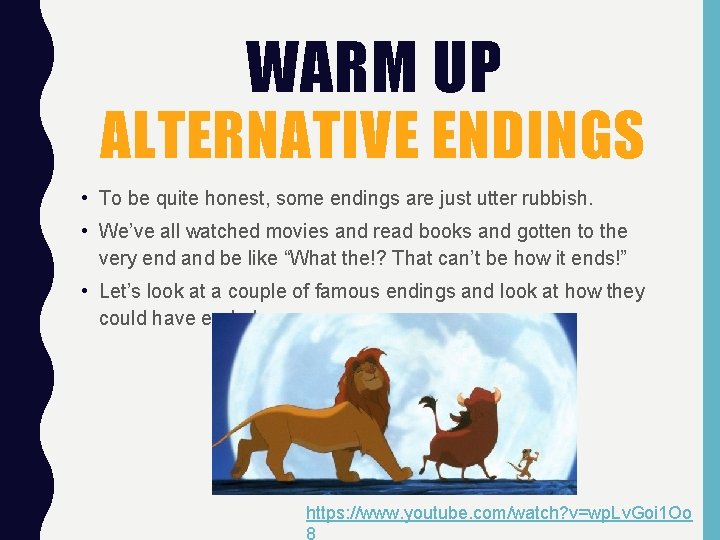 WARM UP ALTERNATIVE ENDINGS • To be quite honest, some endings are just utter