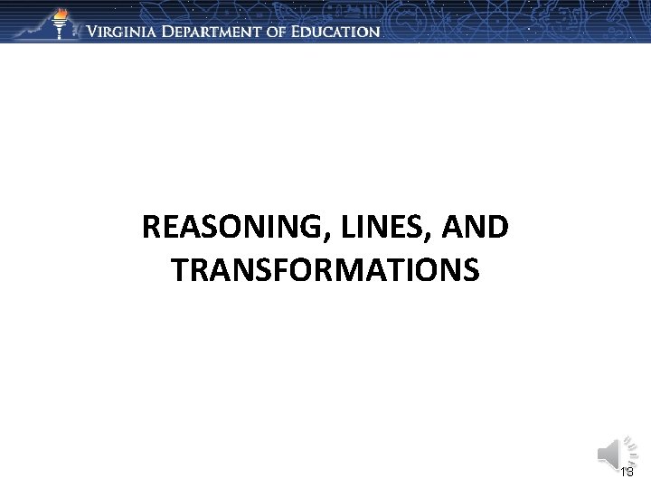 REASONING, LINES, AND TRANSFORMATIONS 13 