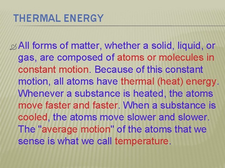 THERMAL ENERGY All forms of matter, whether a solid, liquid, or gas, are composed