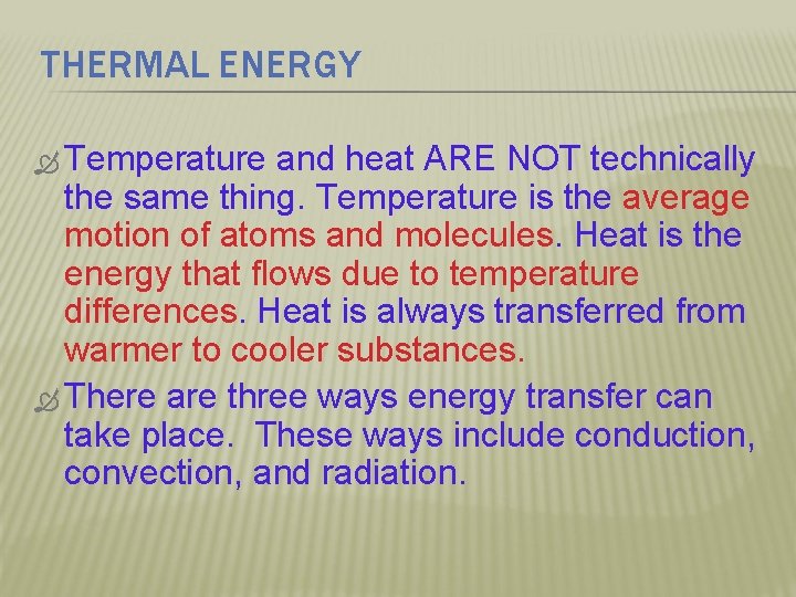 THERMAL ENERGY Temperature and heat ARE NOT technically the same thing. Temperature is the