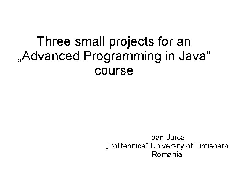 Three small projects for an Advanced Programming in